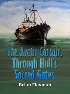 cover image of The Arctic Corsair, Through Hull's Sacred Gates
